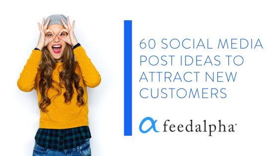 60 Social Media Post Ideas To Attract New Customers