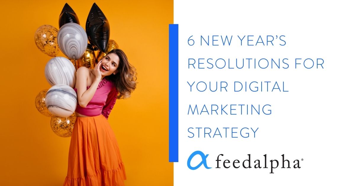 6 New Year’s Resolutions For Your Digital Marketing Strategy